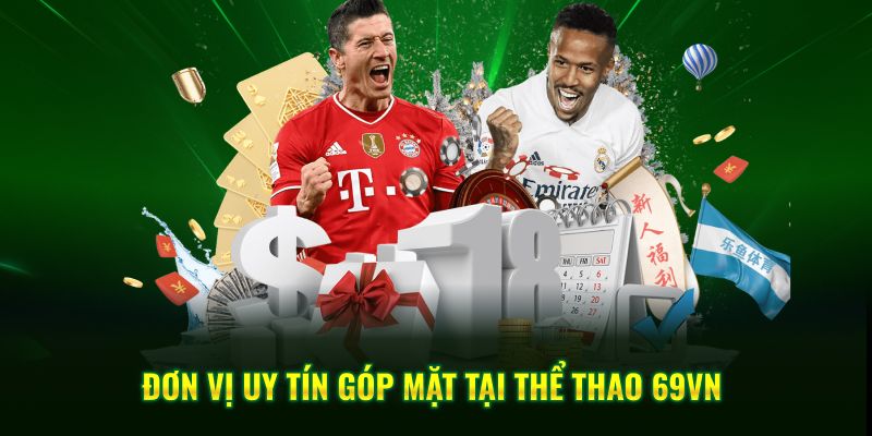 Đơn vị uy tín góp mặt tại thể thao 69VN