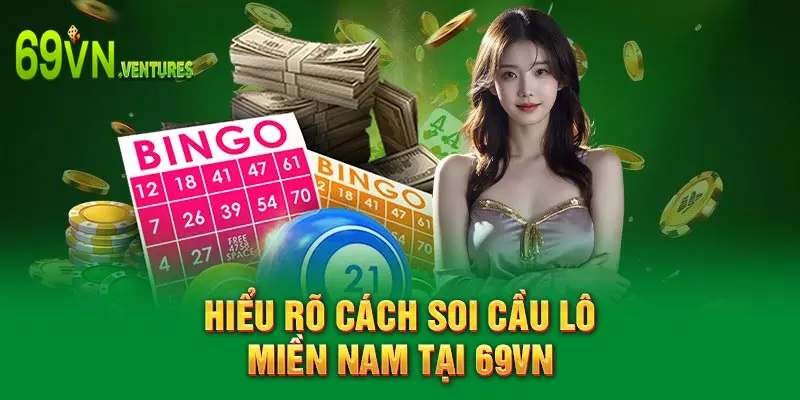 Hiểu rõ cách soi cầu lô miền Nam tại 69VN